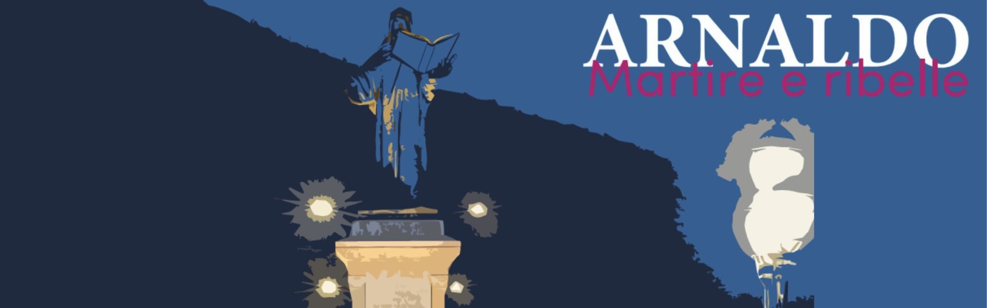 Arnaldo da Brescia. Martire e ribelle